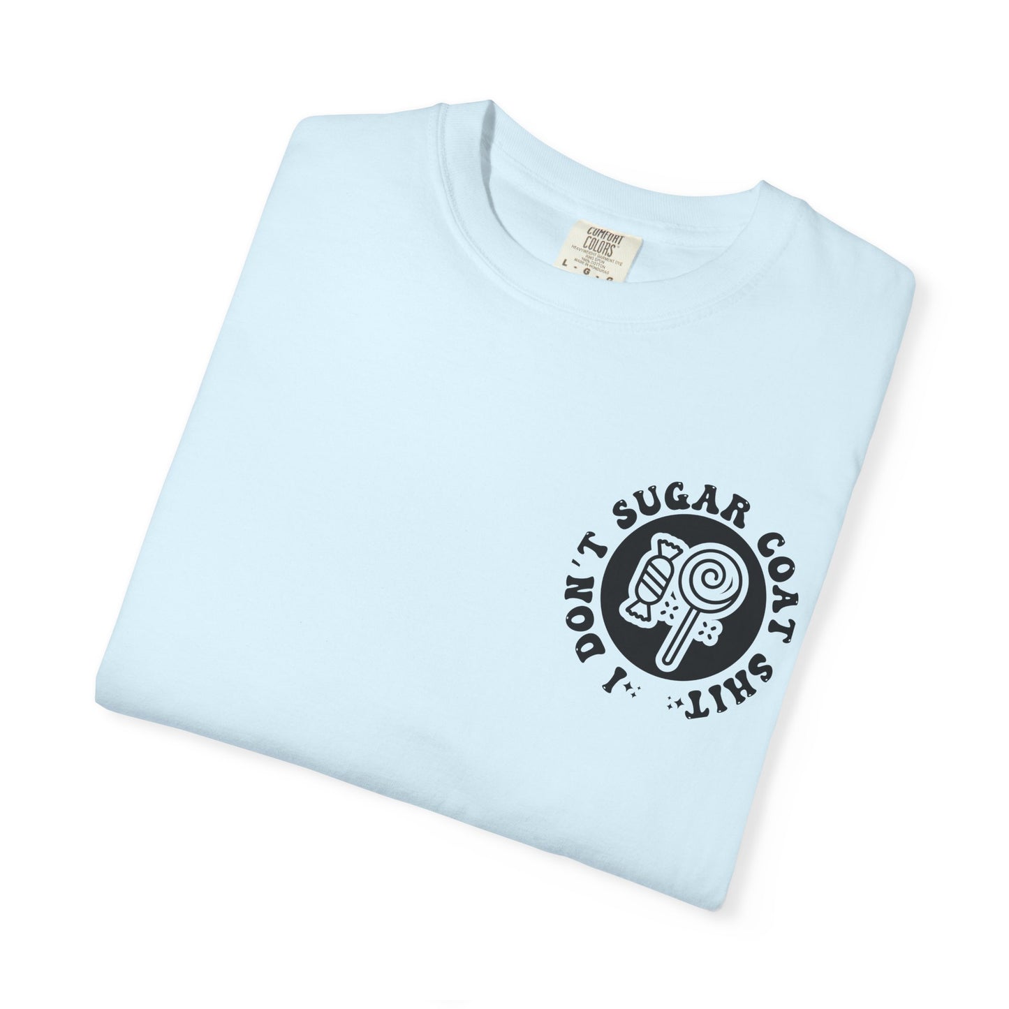 I Don't Sugar-Coat Shit T-Shirt — Bold Graphic Tee with Candy Design