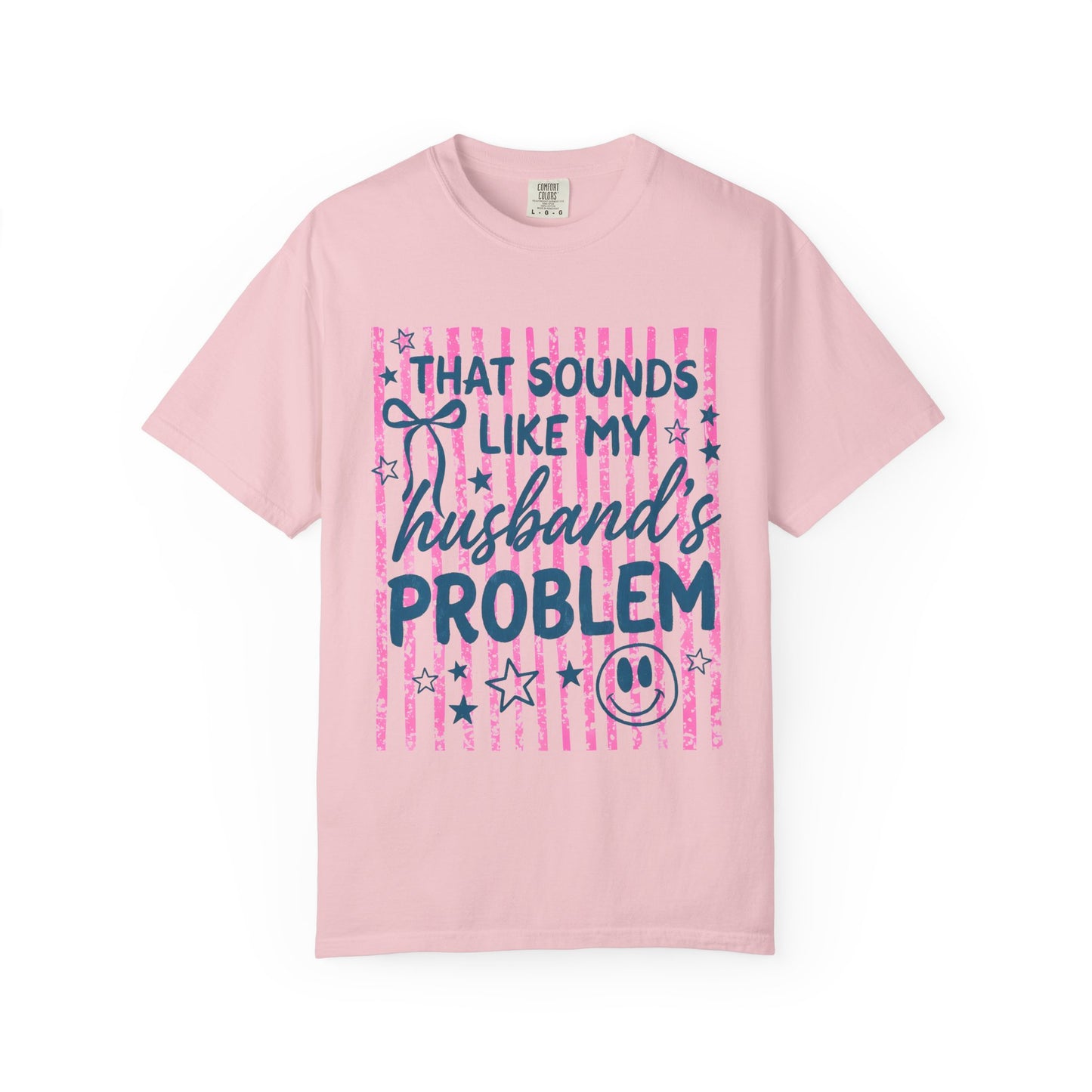 That Sounds Like My Husband’s Problem T-Shirt