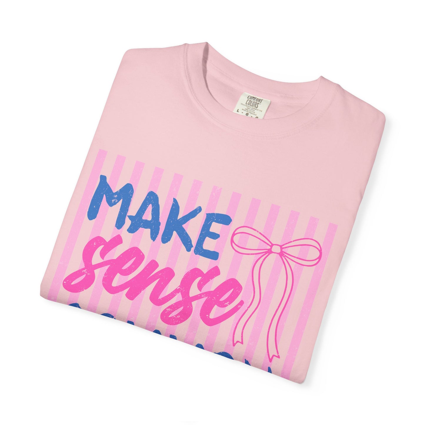 Make Sense Common Again T-Shirt — Feminine Pink Stripe Graphic Tee