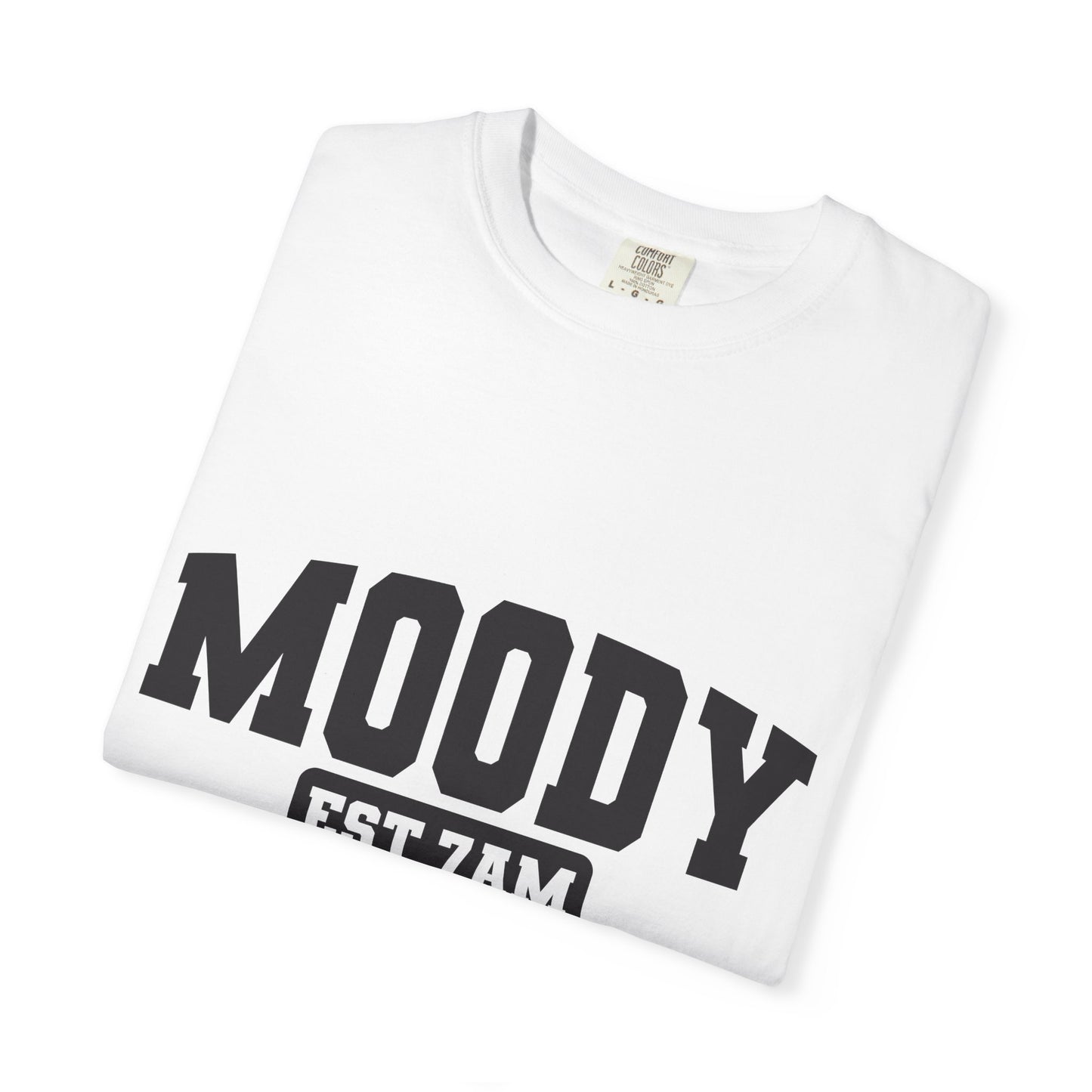 Moody EST. 7AM T-Shirt — Casual Graphic Tee for Coffee Lovers & Night Owls