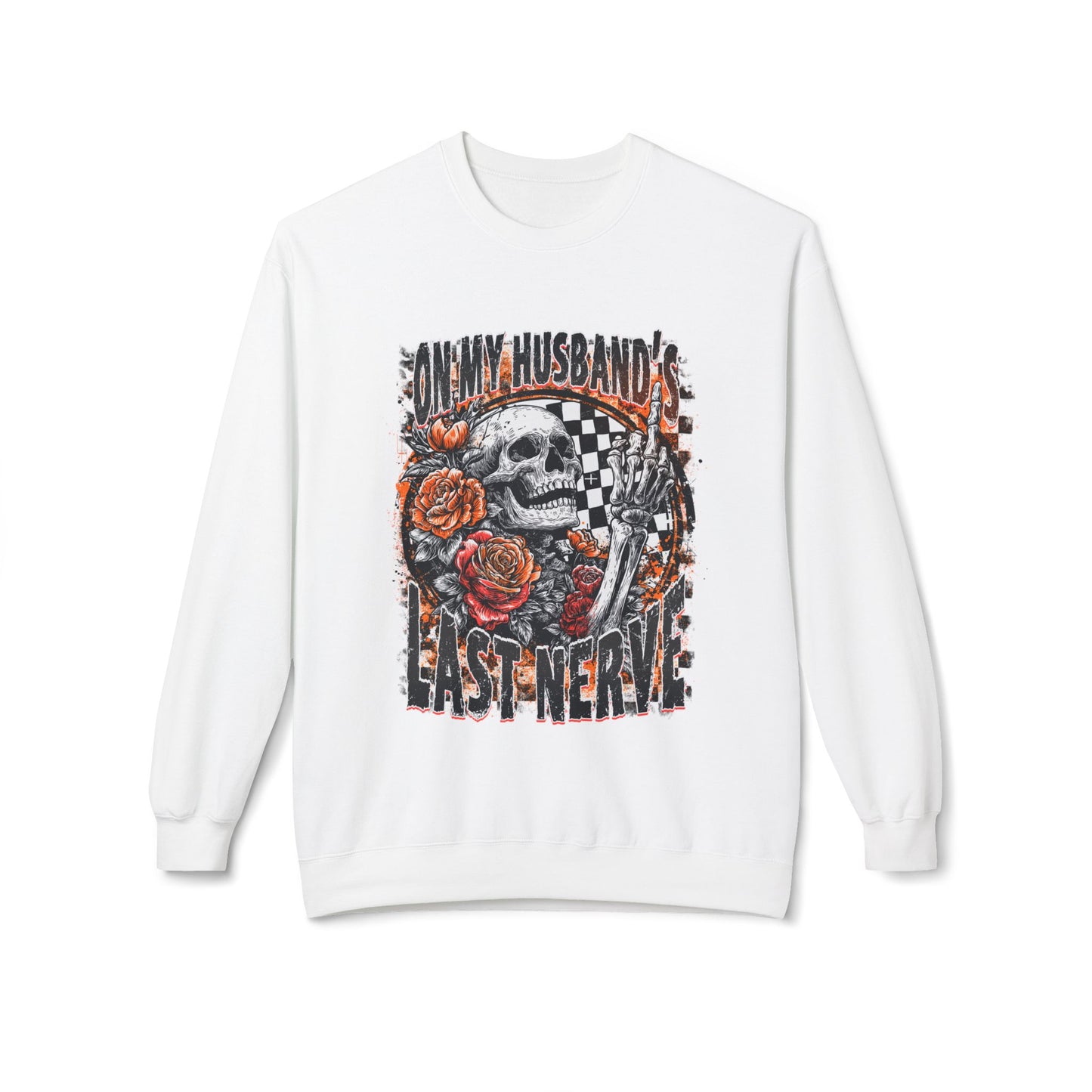 Crewneck Sweatshirt — 'My Husband's Last Nerve' Skull & Roses Vintage Racing Design