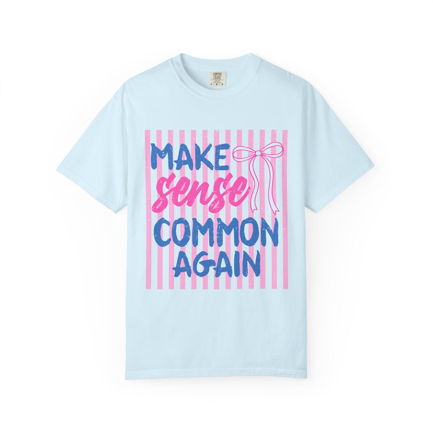 Make Sense Common Again T-Shirt — Feminine Pink Stripe Graphic Tee
