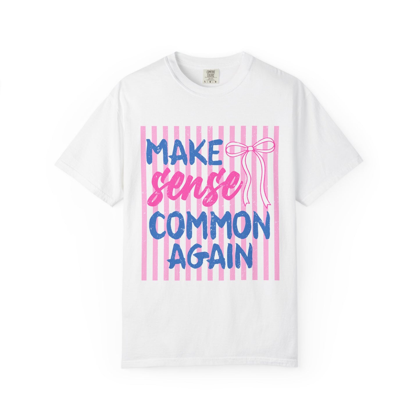 Make Sense Common Again T-Shirt — Feminine Pink Stripe Graphic Tee