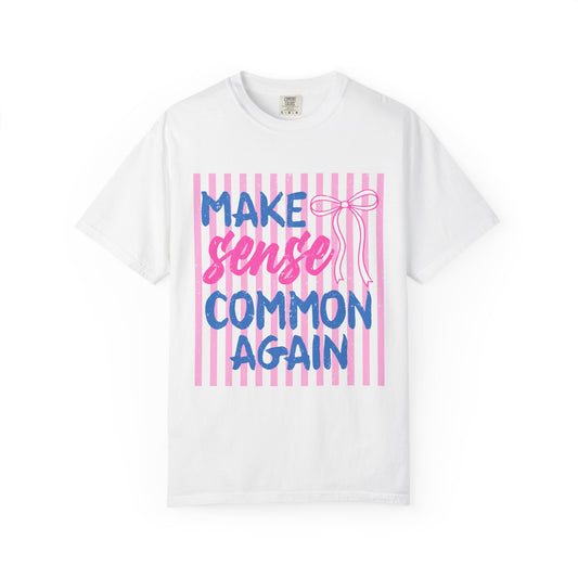 Make Sense Common Again T-Shirt — Feminine Pink Stripe Graphic Tee