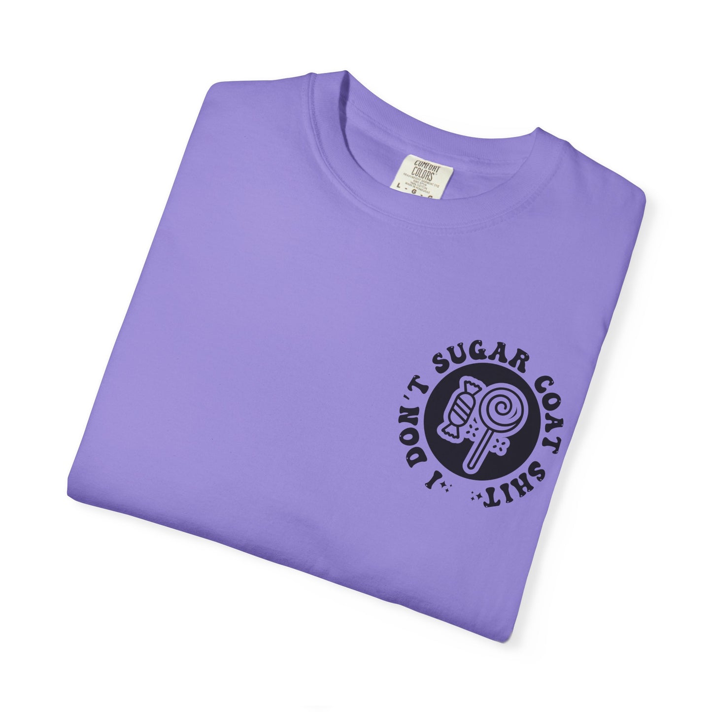 I Don't Sugar-Coat Shit T-Shirt — Bold Graphic Tee with Candy Design