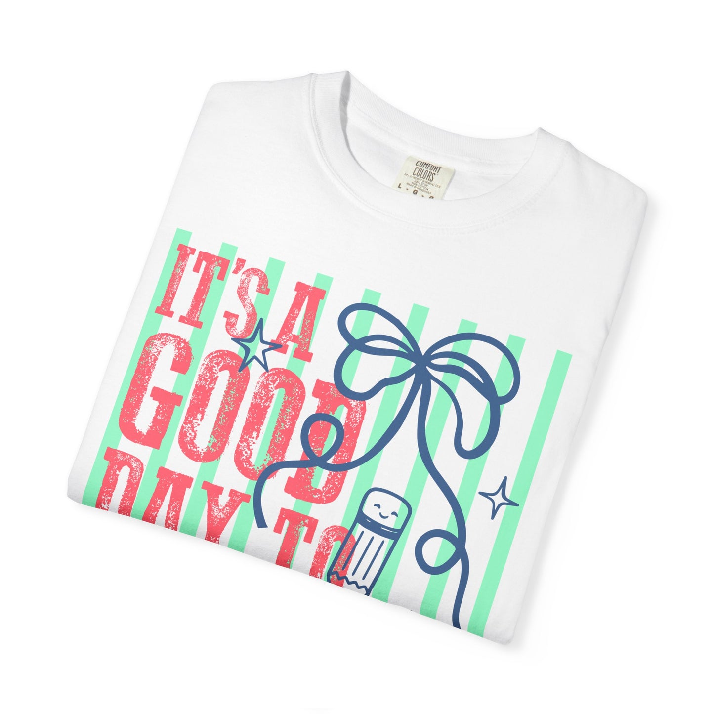 It's a Good Day to Teach T-Shirt