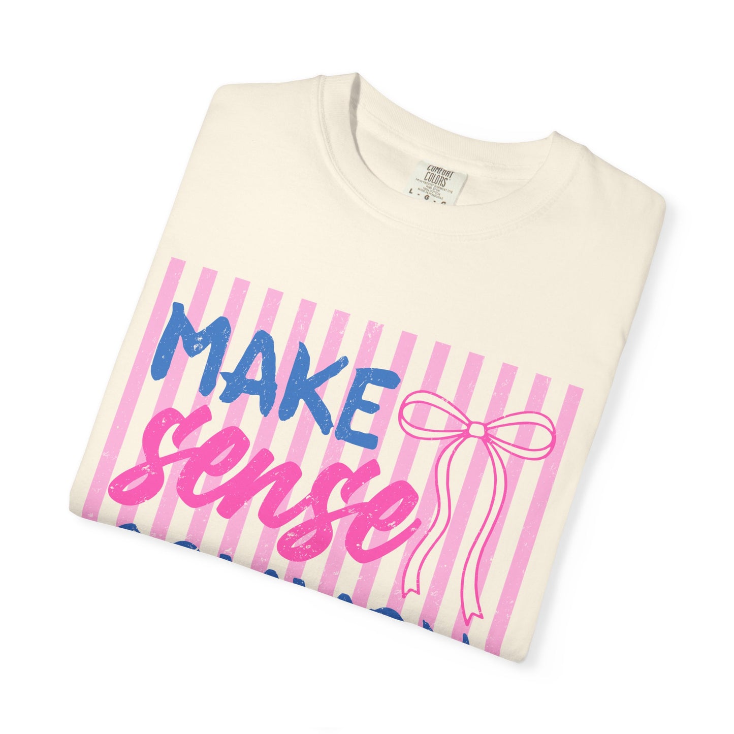 Make Sense Common Again T-Shirt — Feminine Pink Stripe Graphic Tee