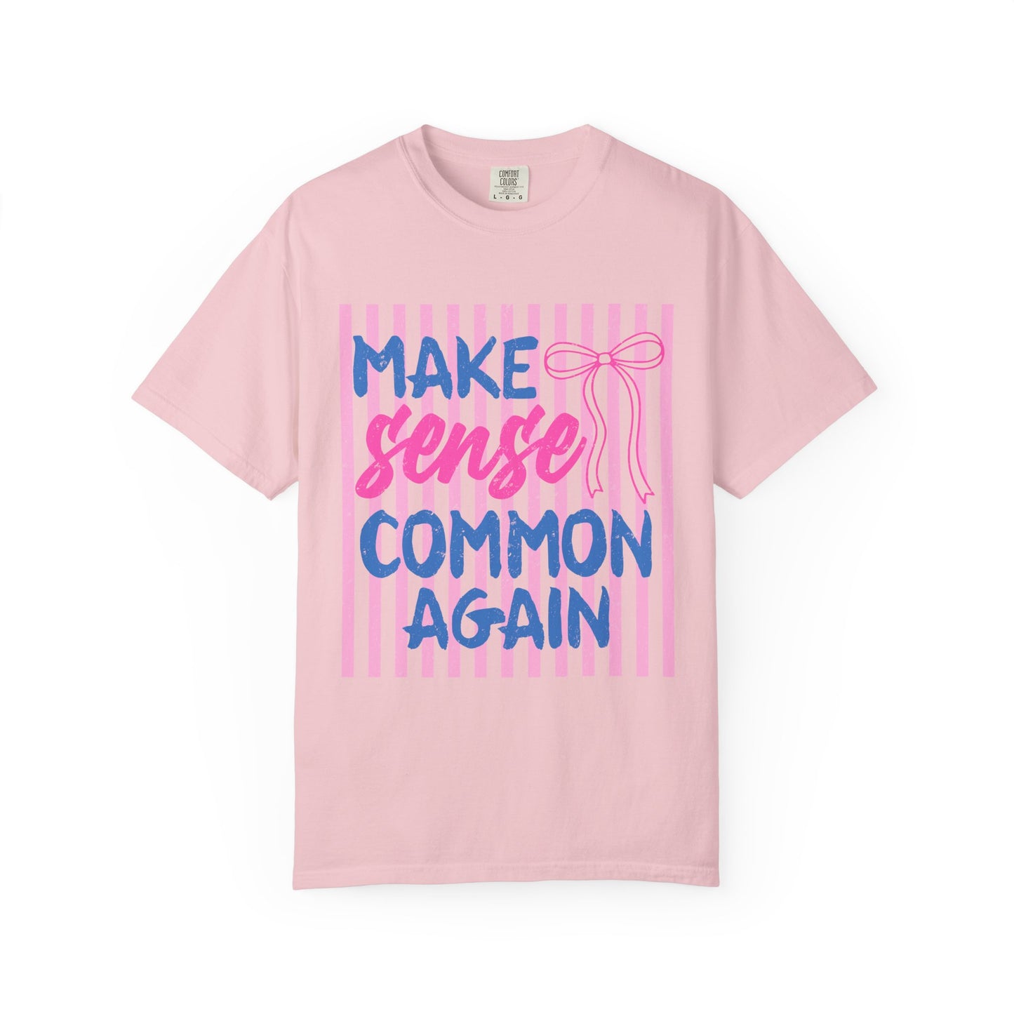 Make Sense Common Again T-Shirt — Feminine Pink Stripe Graphic Tee