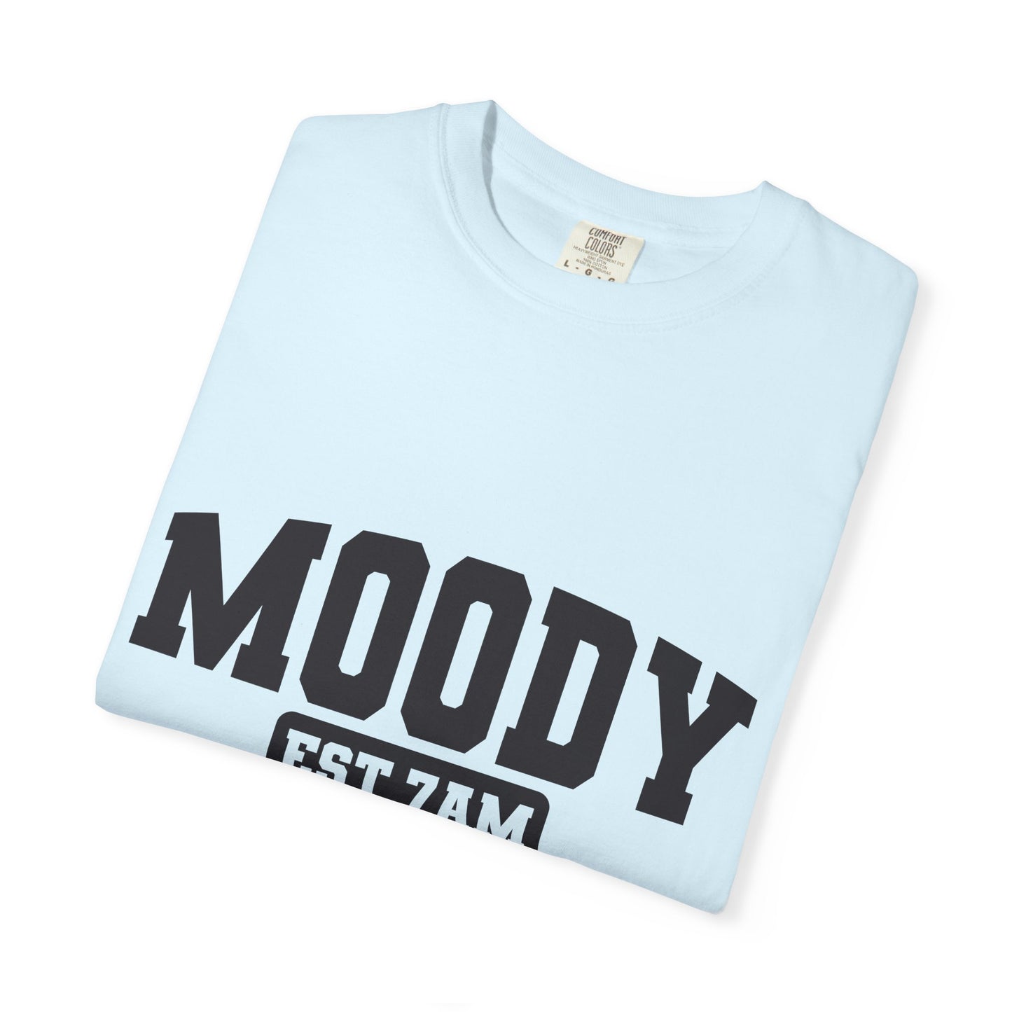Moody EST. 7AM T-Shirt — Casual Graphic Tee for Coffee Lovers & Night Owls