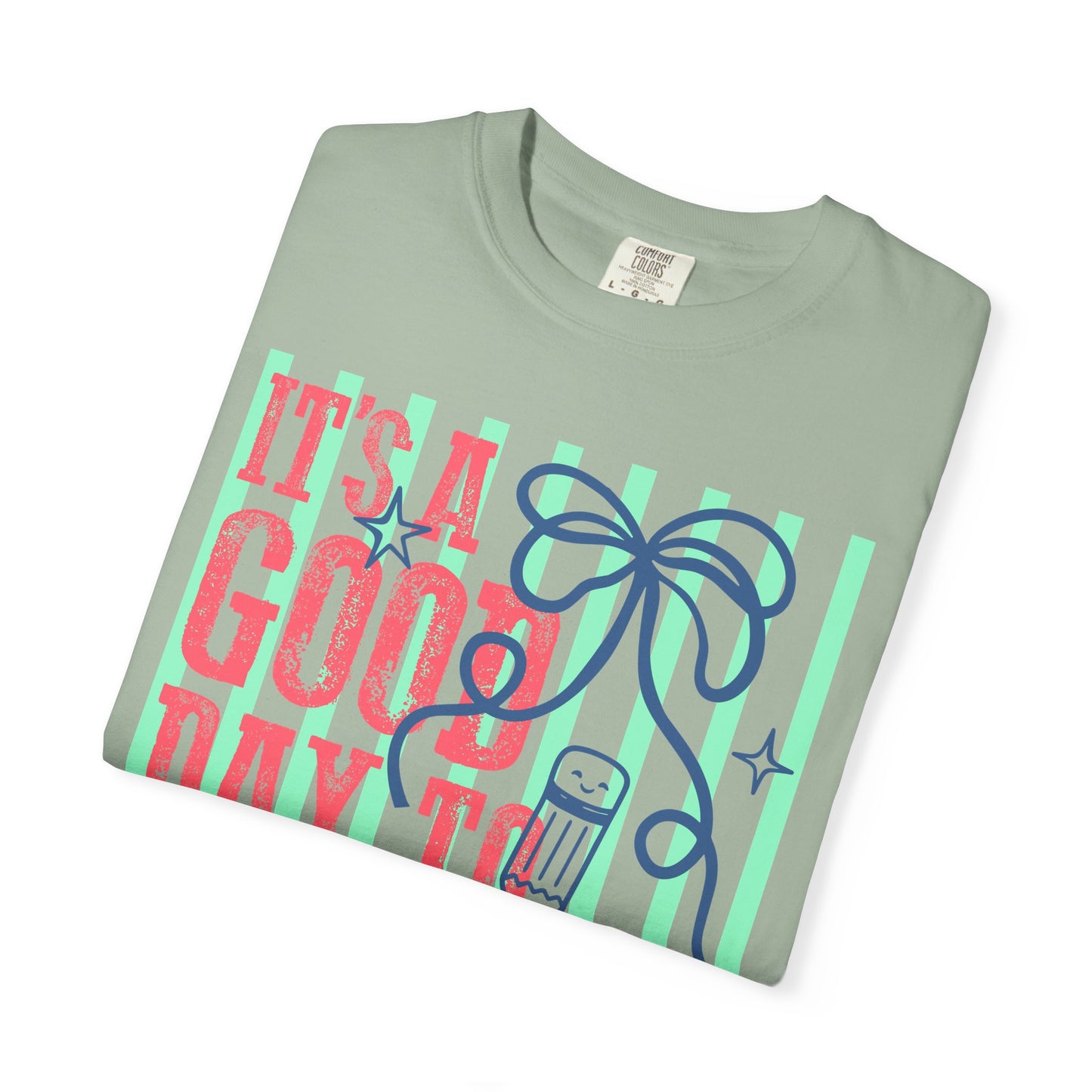 It's a Good Day to Teach T-Shirt