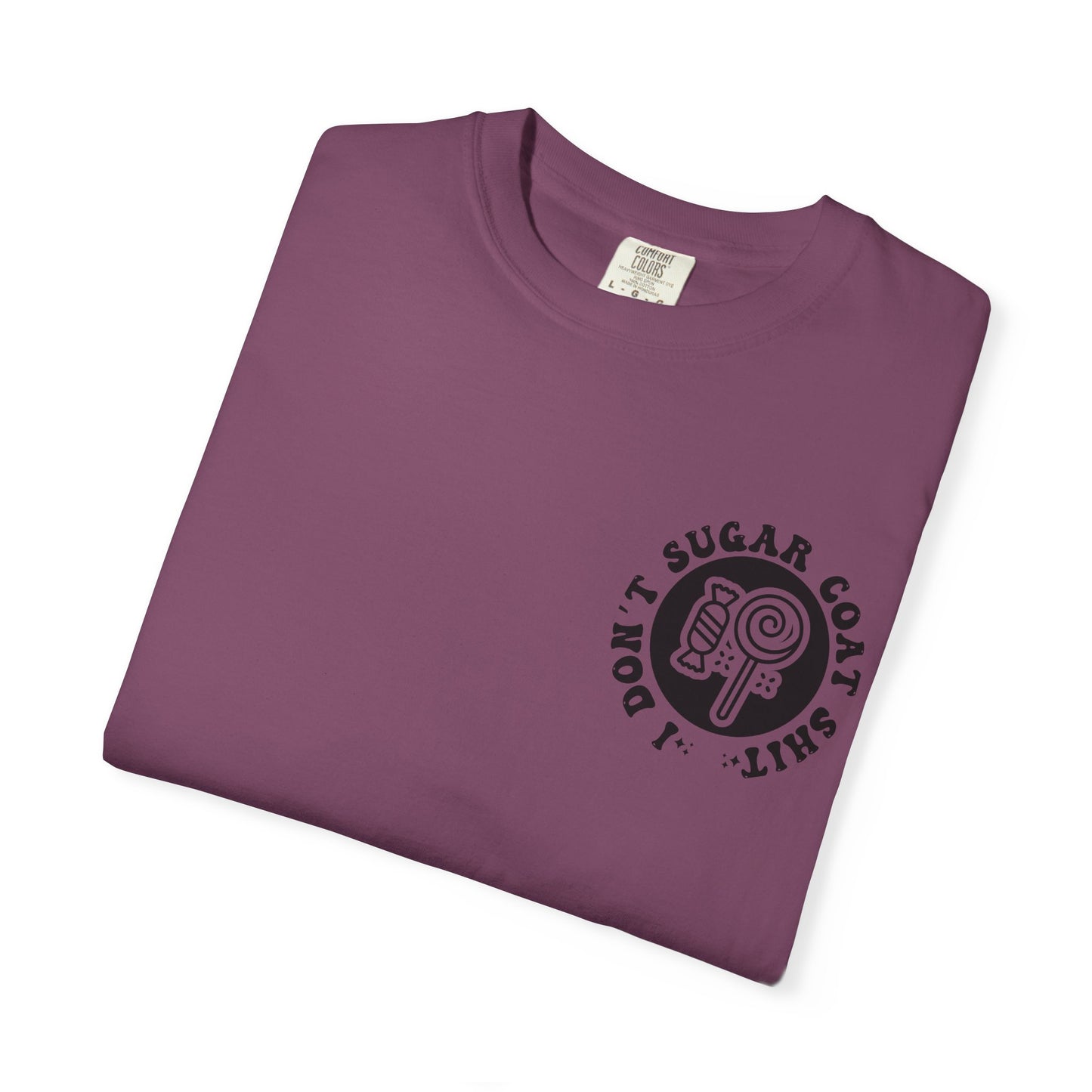 I Don't Sugar-Coat Shit T-Shirt — Bold Graphic Tee with Candy Design