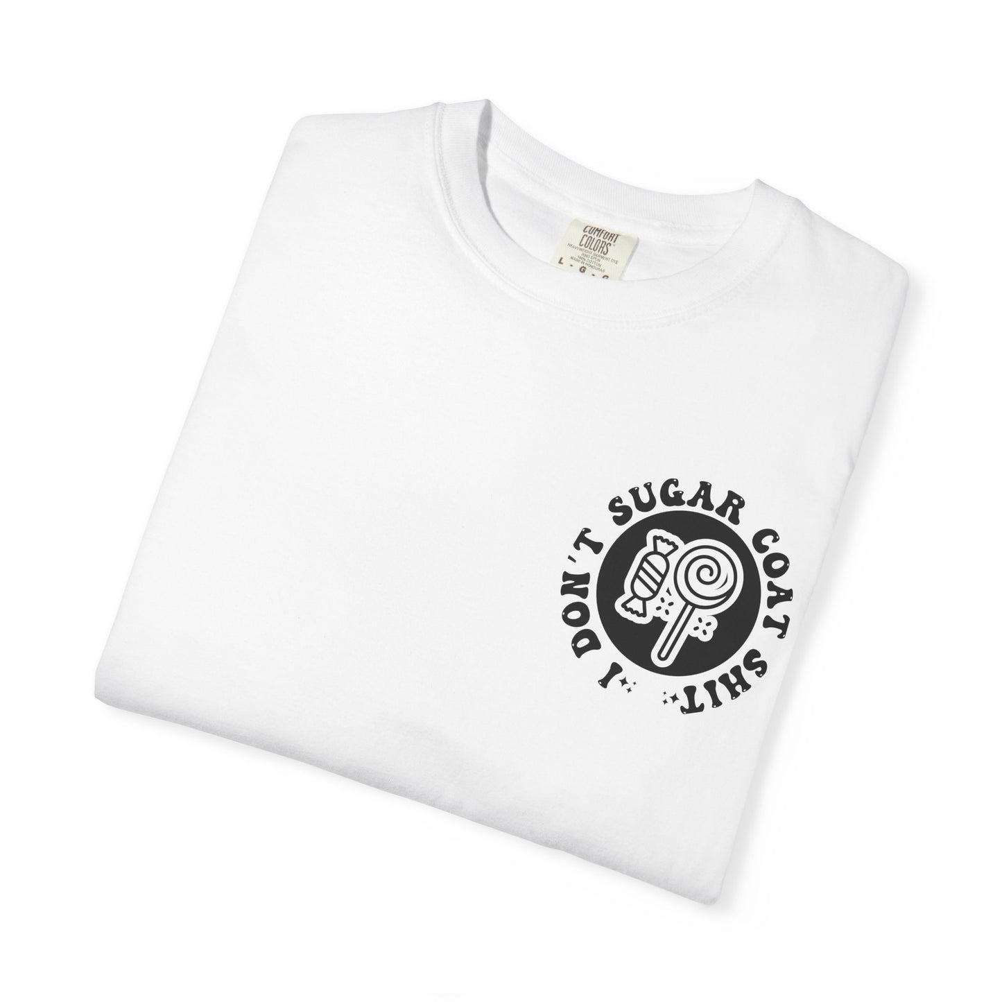 I Don't Sugar-Coat Shit T-Shirt — Bold Graphic Tee with Candy Design