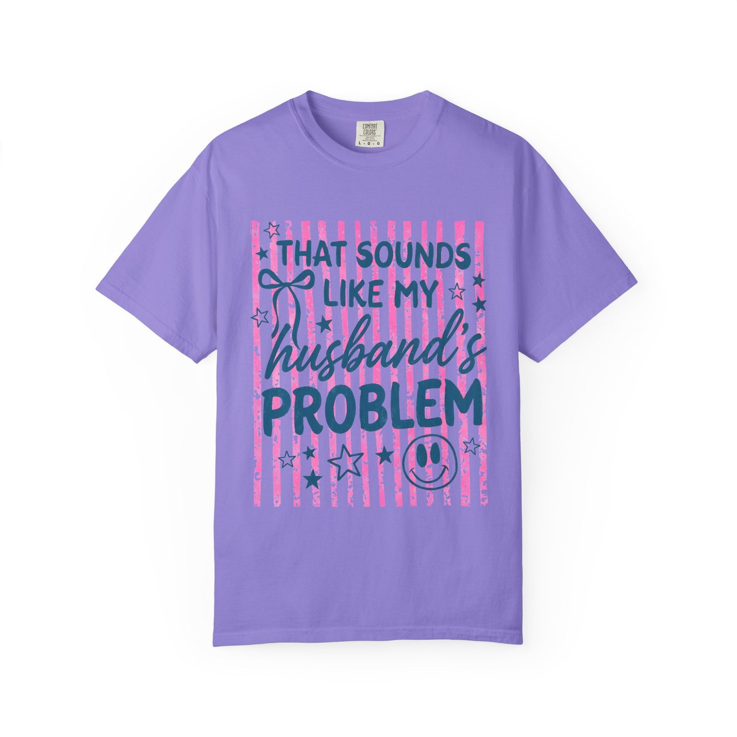 That Sounds Like My Husband’s Problem T-Shirt