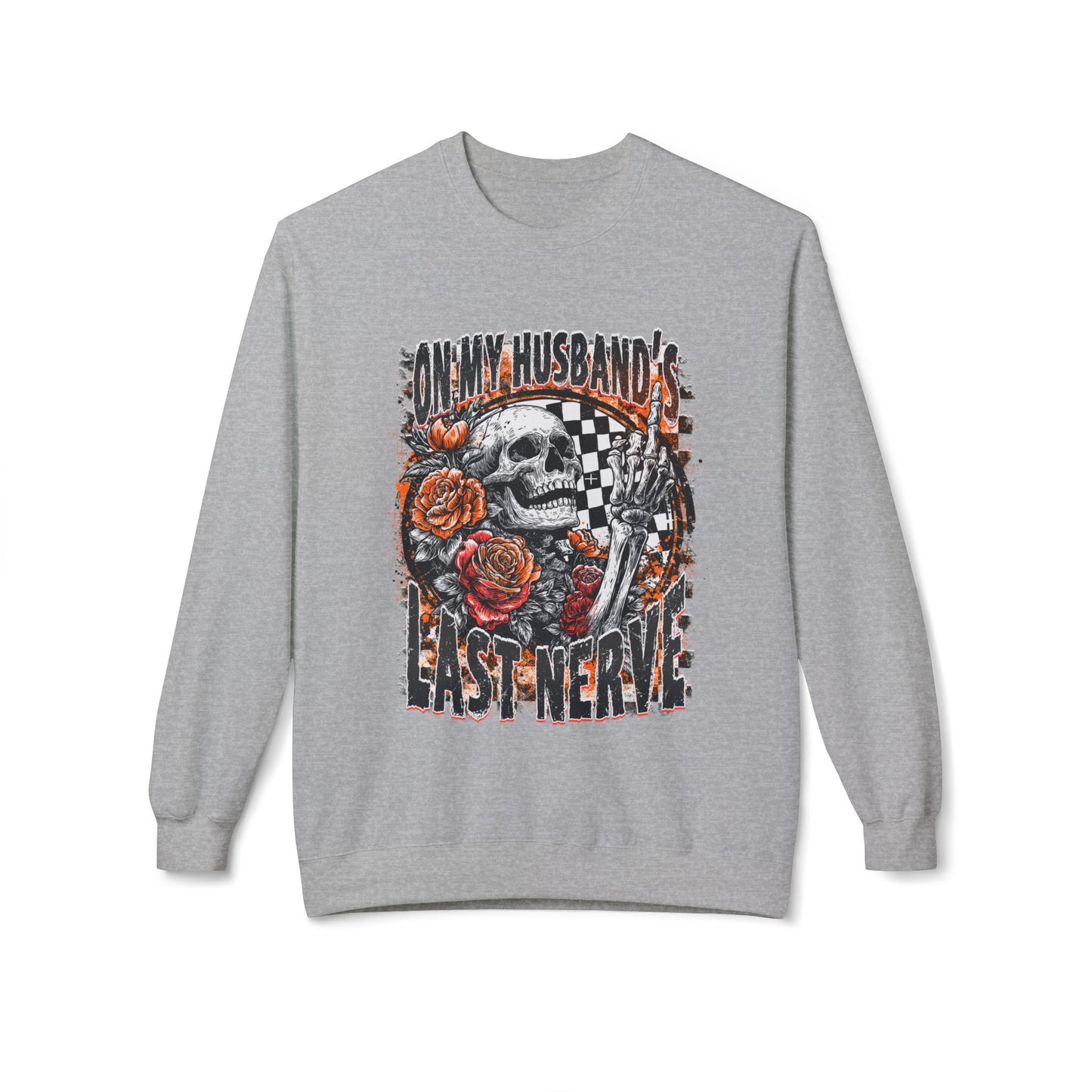 Crewneck Sweatshirt — 'My Husband's Last Nerve' Skull & Roses Vintage Racing Design