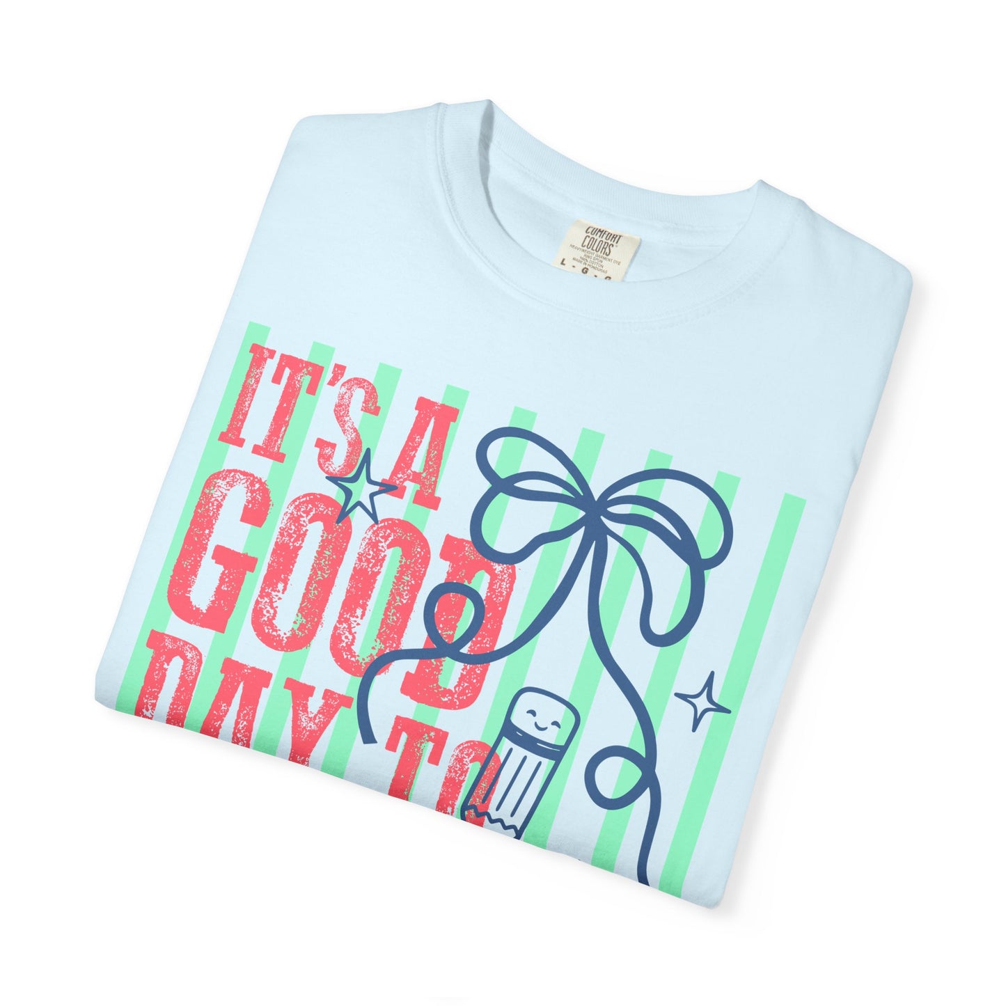 It's a Good Day to Teach T-Shirt