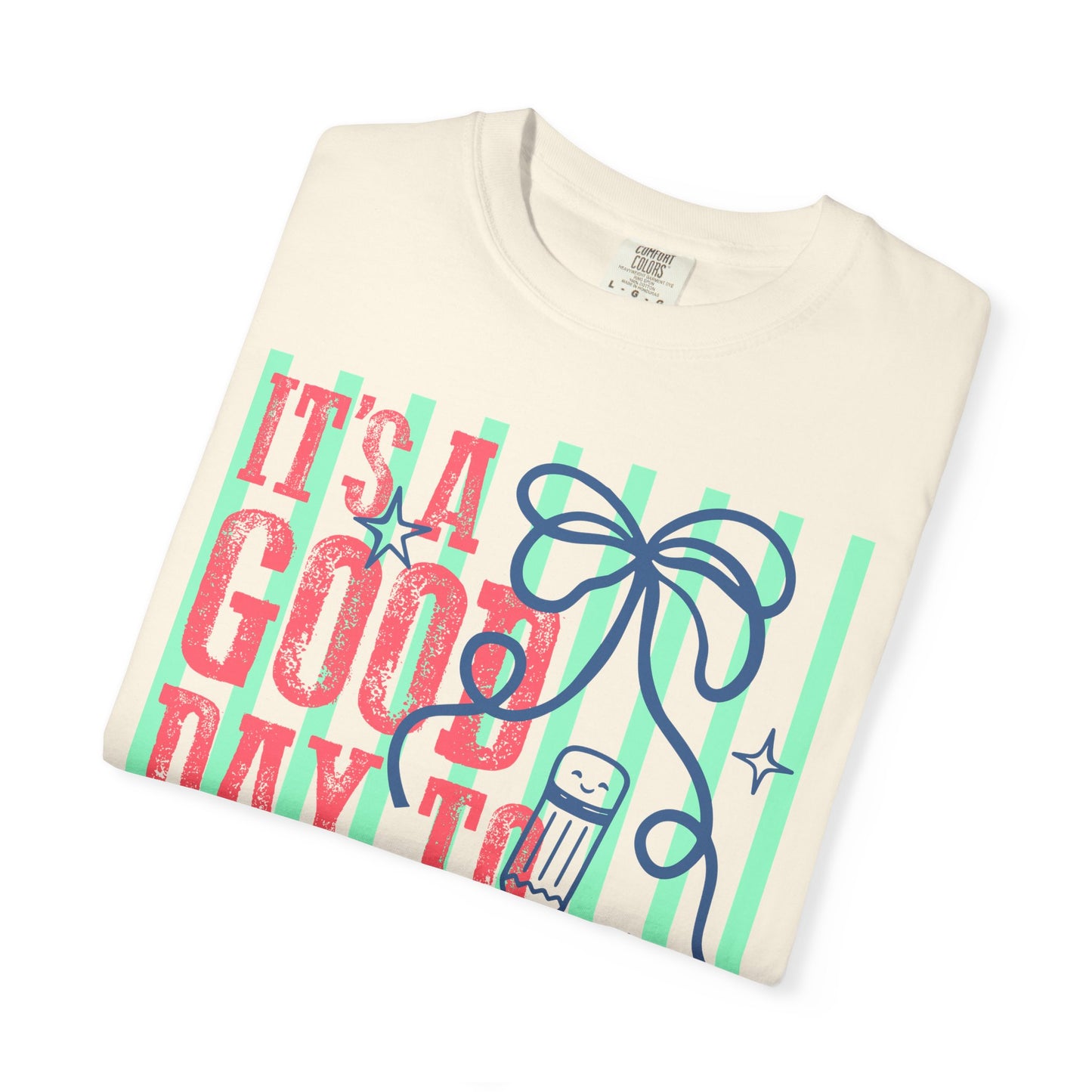 It's a Good Day to Teach T-Shirt
