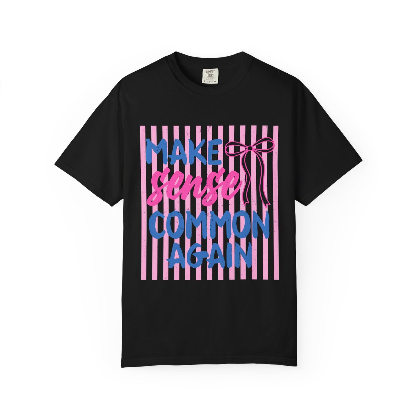 Make Sense Common Again T-Shirt — Feminine Pink Stripe Graphic Tee