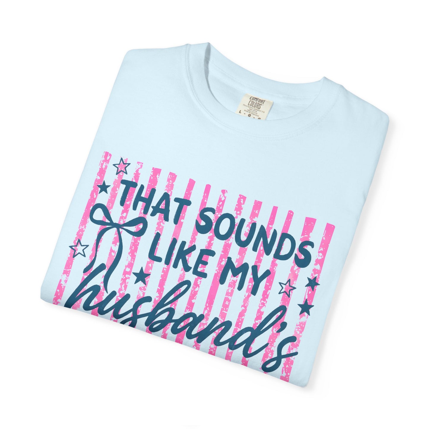 That Sounds Like My Husband’s Problem T-Shirt