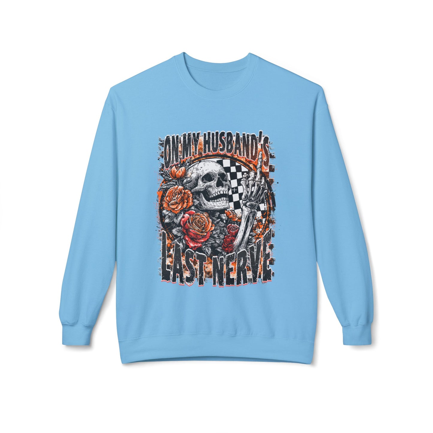 Crewneck Sweatshirt — 'My Husband's Last Nerve' Skull & Roses Vintage Racing Design