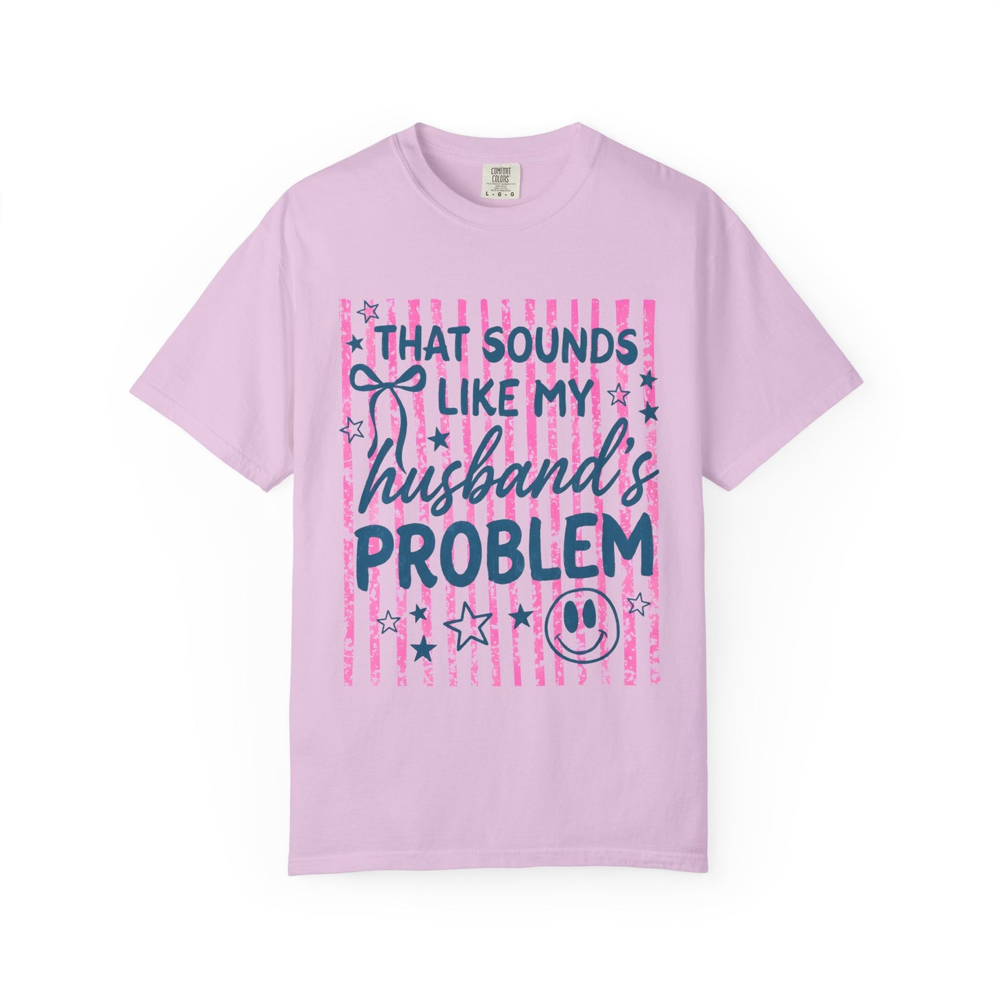 That Sounds Like My Husband’s Problem T-Shirt