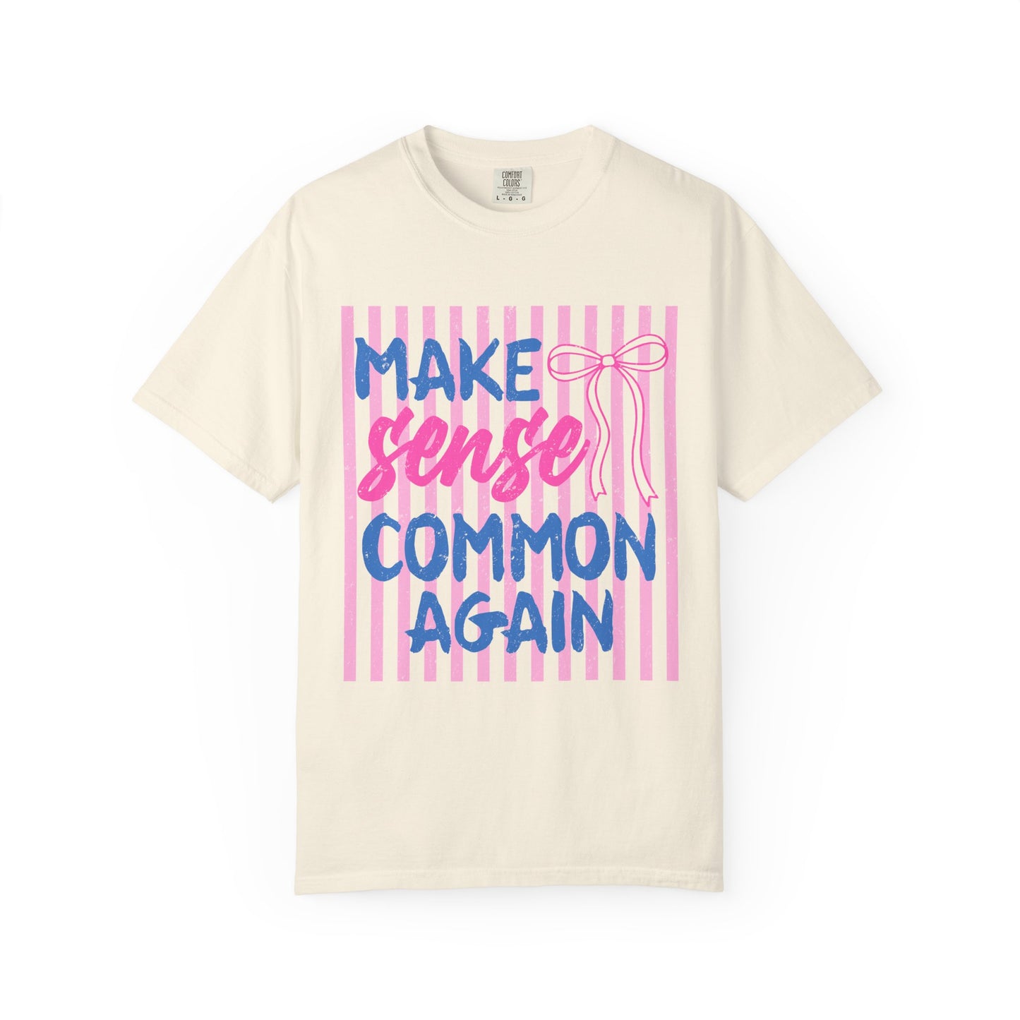 Make Sense Common Again T-Shirt — Feminine Pink Stripe Graphic Tee